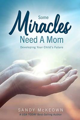 Picture of Some Miracles Need a Mom