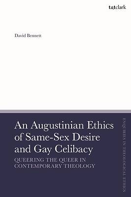 An Augustinian Ethics of Same-Sex Desire and Gay Celibacy