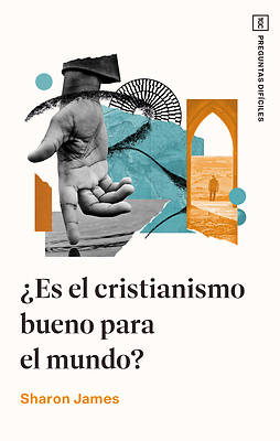 ¿Es El Cristianismo Bueno Para El Mundo?