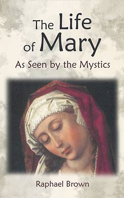 Picture of The Life of Mary as Seen by the Mystics