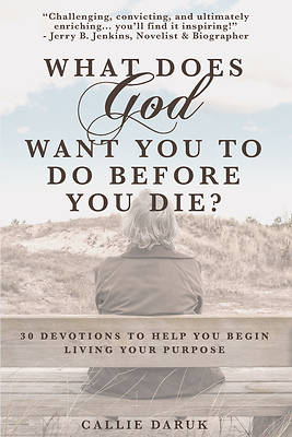 Picture of What Does God Want You to Do Before You Die?