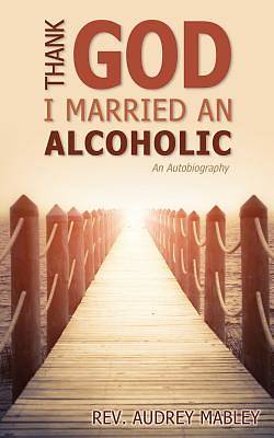 Picture of Thank God I Married an Alcoholic