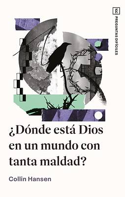 Donde Esta Dios En Un Mundo Con Tanta Maldad?