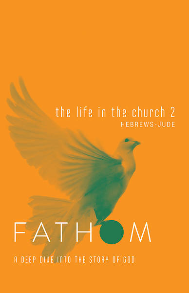 Picture of Fathom Bible Studies: The Life in the Church 2 Student Journal (Hebrews-Jude)