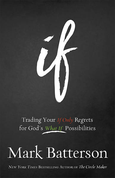 Picture of If: Trading Your If Only Regrets for God's What If Possibilities