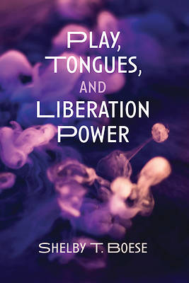 Picture of Play, Tongues, and Liberation Power