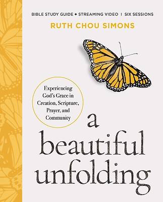 A Beautiful Unfolding Bible Study Guide Plus Streaming Video