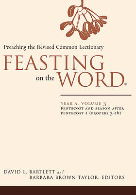 Picture of Feasting on the Word Year A Volume 3: Pentecost and Seasons After Pentecost 1 (Propers 3-16)