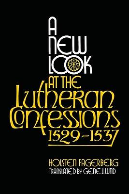 Picture of A New Look at the Lutheran Confessions 1529-1537