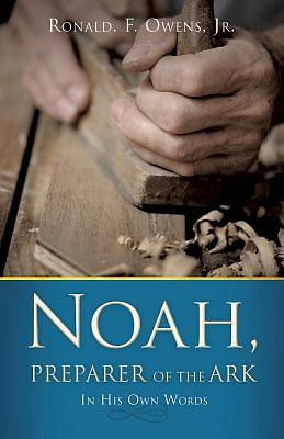 Picture of Noah, Preparer of the Ark