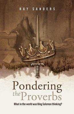 Pondering the Proverbs