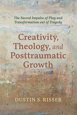 Picture of Creativity, Theology, and Posttraumatic Growth