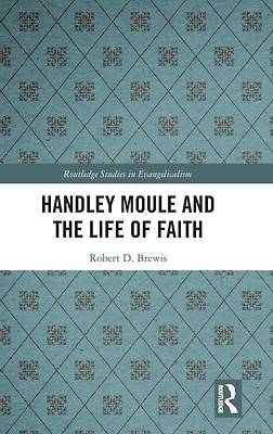 Handley Moule and the Life of Faith