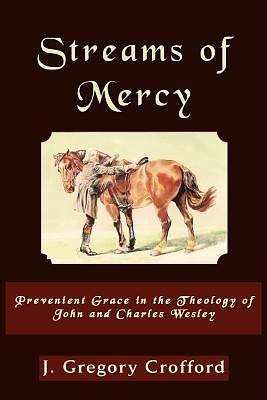 Picture of Streams of Mercy, Prevenient Grace in the Theology of John and Charles Wesley