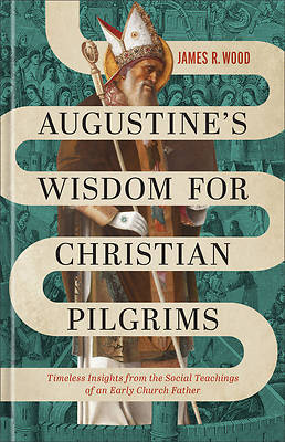 Augustine's Wisdom for Christian Pilgrims