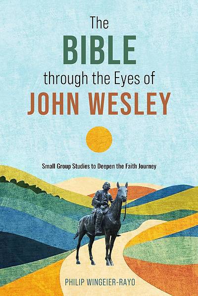 The Bible Through the Eyes of John Wesley