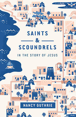 Picture of Saints and Scoundrels in the Story of Jesus