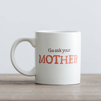 Picture of Mug - Go Ask Your Mother