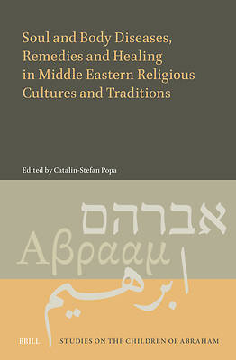 Picture of Soul and Body Diseases, Remedies and Healing in Middle Eastern Religious Cultures and Traditions
