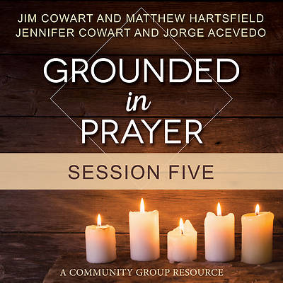 Grounded in Prayer Session Video