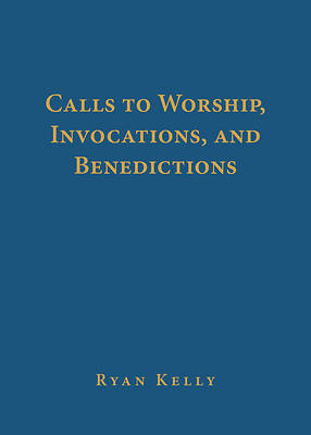 Picture of Calls to Worship, Invocations, and Benedictions