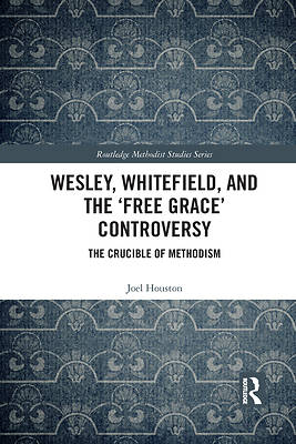 Picture of Wesley, Whitefield and the 'Free Grace' Controversy