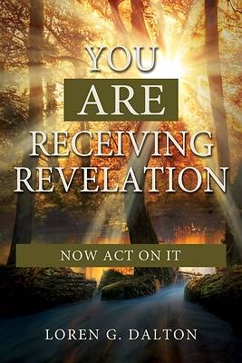 Picture of You Are Receiving Revelation, Now Act on It!
