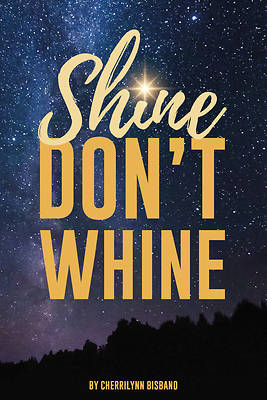 Picture of Shine Don't Whine
