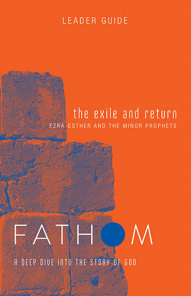 Picture of Fathom Bible Studies: The Exile and Return Leader Guide (Hosea, Esther, Ezra)