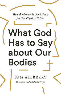 Picture of What God Has to Say about Our Bodies