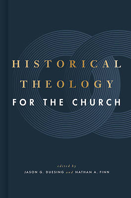 Picture of Historical Theology for the Church