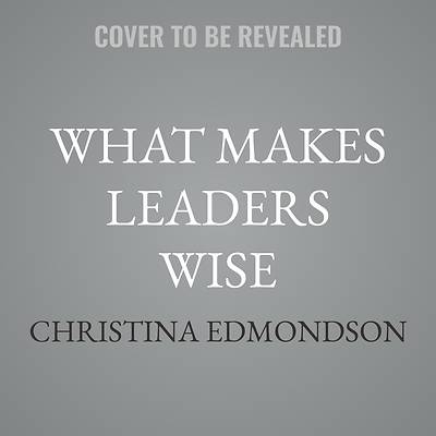 What Makes Leaders Wise