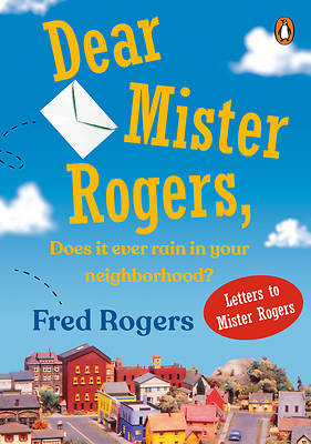 Picture of Dear Mister Rogers, Does It Ever Rain in Your Neighborhood?