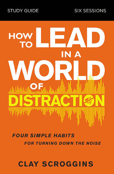 Picture of How to Lead in a World of Distraction Study Guide