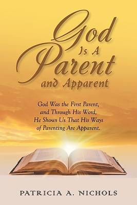 God Is A Parent and Apparent