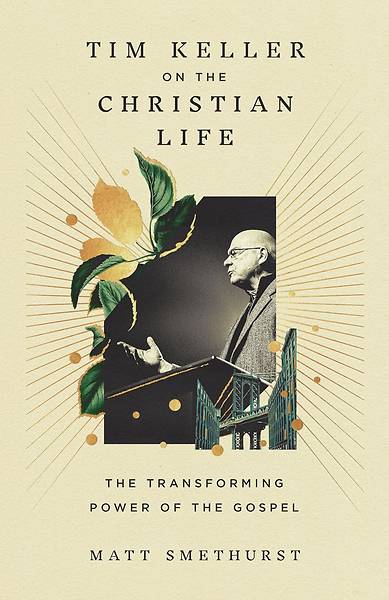 Picture of Tim Keller on the Christian Life