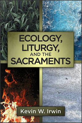 Picture of Ecology, Liturgy, and the Sacraments