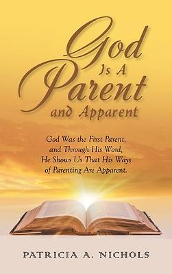 God Is A Parent and Apparent