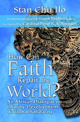 How Can Faith Repair the World? an African Dialogue on Charity, Development, and Global Solidarity