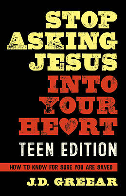 Picture of Stop Asking Jesus Into Your Heart for Teens
