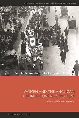 Picture of Women and the Anglican Church Congress 1861-1938