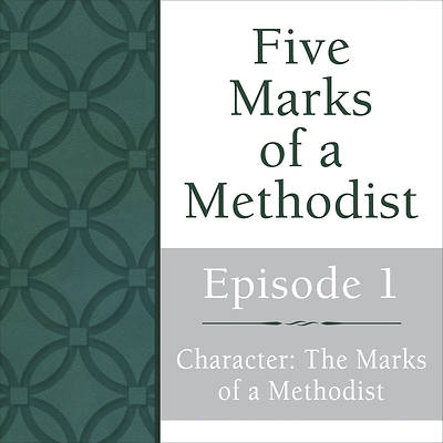 Picture of Character: The Marks of a Methodist Streaming Video Session 1