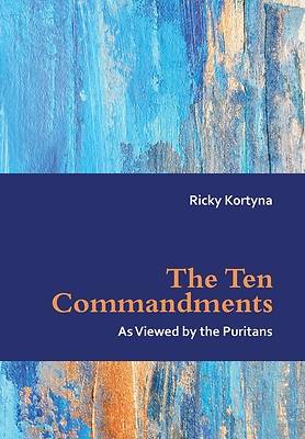The Ten Commandments as Viewed by the Puritans