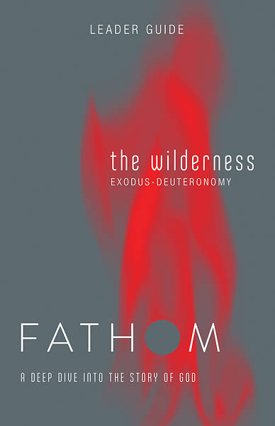 Picture of Fathom Bible Studies: The Wilderness Leader Guide (Exodus-Deuteronomy)