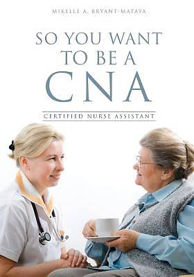 Picture of So You Want to Be a CNA