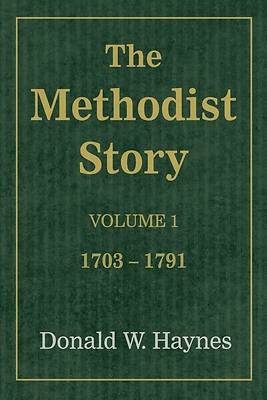 Picture of The Methodist Story: Volume 1 1703-1791