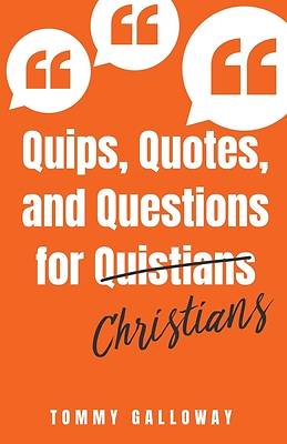 Picture of Quips, Quotes, and Questions for Quistians Christians