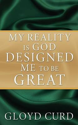 Picture of My Reality is God Designed Me to be Great