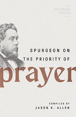 Picture of Spurgeon on the Priority of Prayer