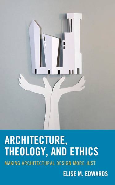 Picture of Architecture, Theology, and Ethics